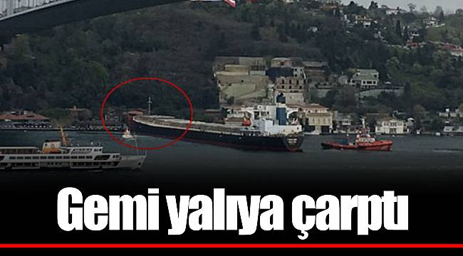 İstanbul Boğazı'nda gemi yalıya çarptı