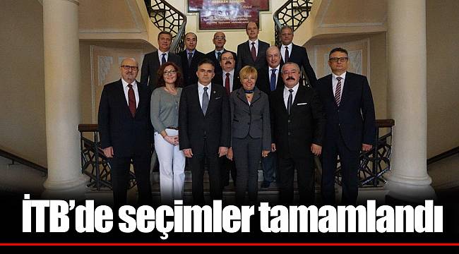 İTB’de seçimler tamamlandı