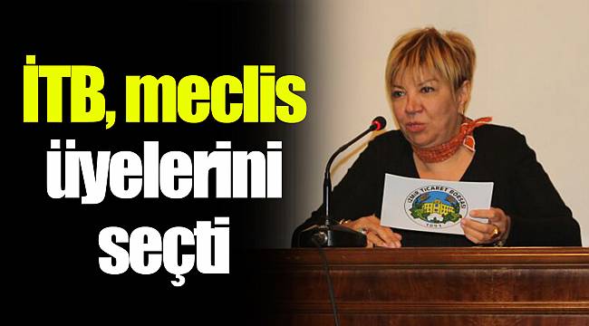 İTB, meclis üyelerini seçti