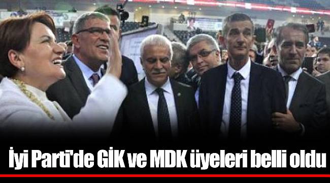 İyi Parti'de GİK ve MDK üyeleri belli oldu