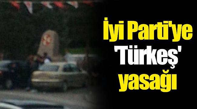 İyi Parti'ye 'Türkeş' yasağı
