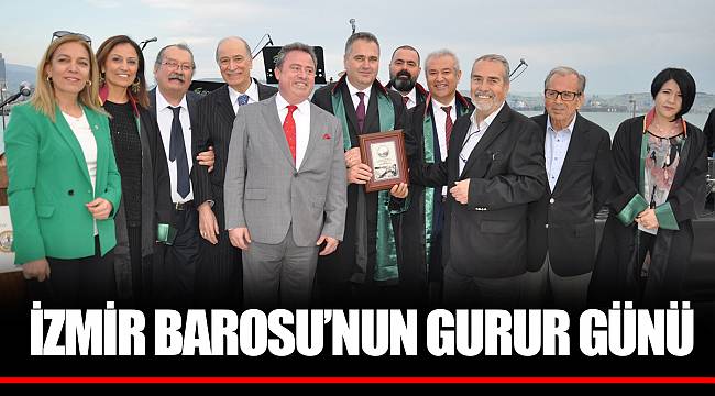 İZMİR BAROSU’NUN GURUR GÜNÜ