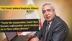 ''İzmir'de yaşayanlar, İzmir'den kazanç sağlayanlar yerel medya ve tv'lere sahip çıkmalı''