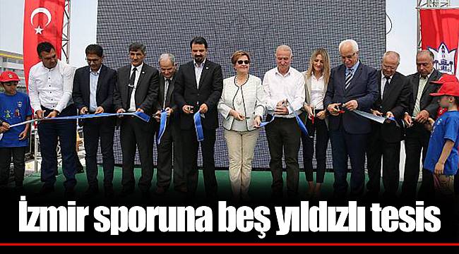 İzmir sporuna beş yıldızlı tesis