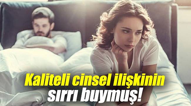 Kaliteli cinsel ilişkinin sırrı belli oldu!