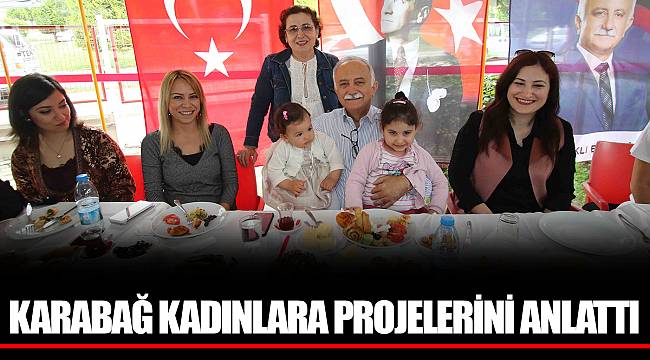 KARABAĞ KADINLARA PROJELERİNİ ANLATTI