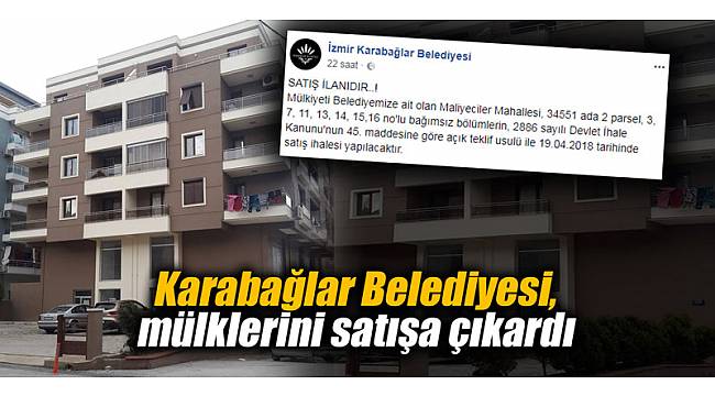 Karabağlar Belediyesi, mülklerini satışa çıkardı