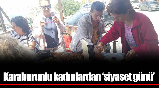 Karaburunlu kadınlardan ‘siyaset günü’