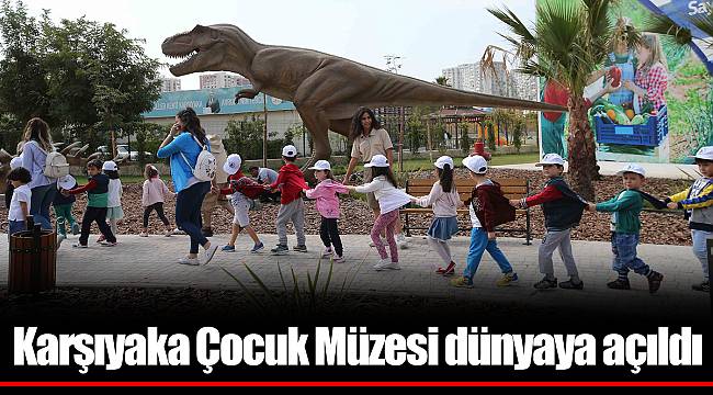 Karşıyaka Çocuk Müzesi dünyaya açıldı