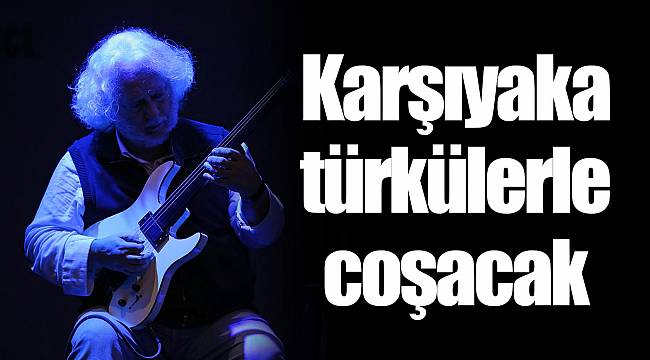 Karşıyaka türkülerle coşacak