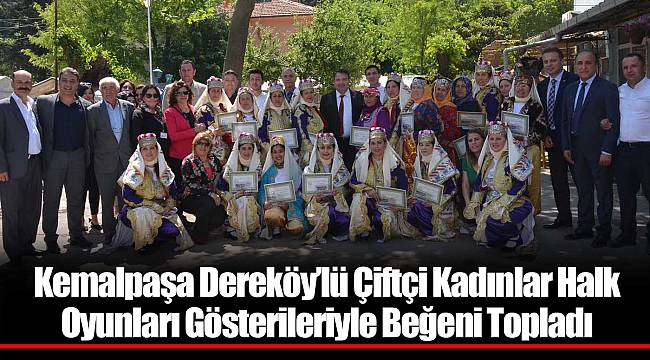 Kemalpaşa Dereköy’lü Çiftçi Kadınlar Halk Oyunları Gösterileriyle Beğeni Topladı