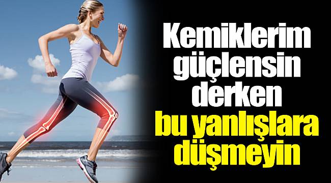 Kemiklerim güçlensin derken bu yanlışlara düşmeyin