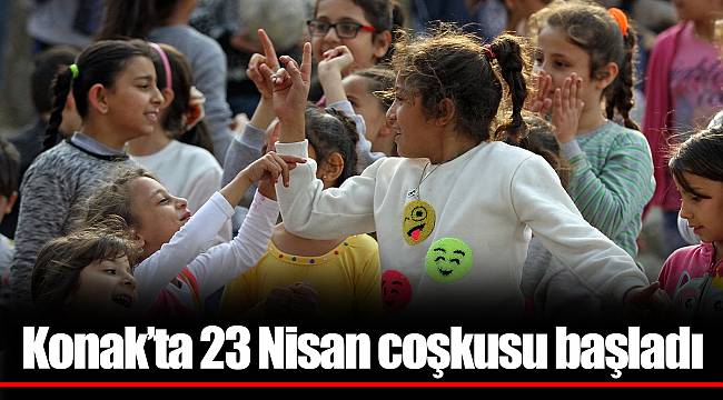 Konak’ta 23 Nisan coşkusu başladı