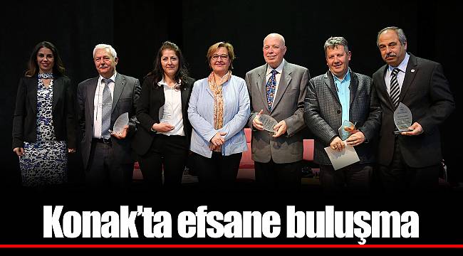 Konak’ta efsane buluşma