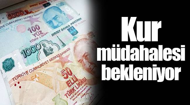 Kur müdahalesi bekleniyor