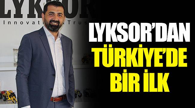 LYKSOR’DAN TÜRKİYE’DE BİR İLK