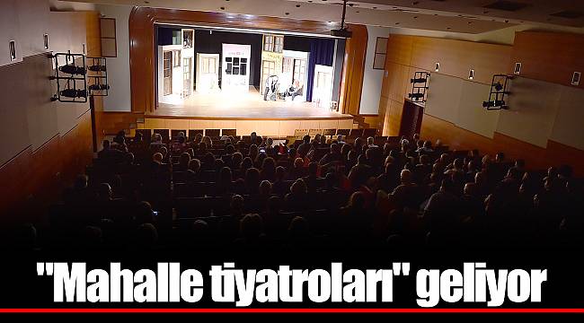 "Mahalle tiyatroları" geliyor
