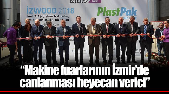 “Makine fuarlarının İzmir’de canlanması heyecan verici”