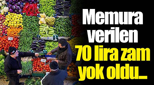 Memura verilen 70 lira zam yok oldu...