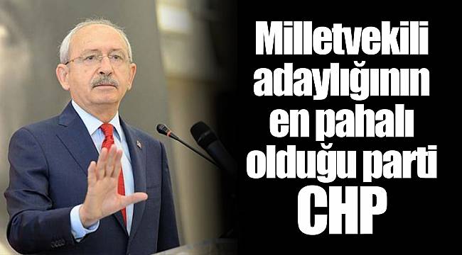 Milletvekili adaylığının en pahalı olduğu parti CHP