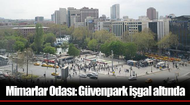 Mimarlar Odası: Güvenpark işgal altında