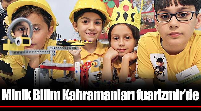 Minik Bilim Kahramanları fuarizmir’de 