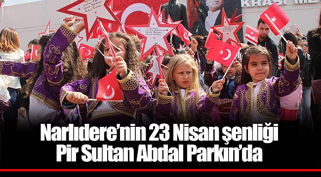 Narlıdere’nin 23 Nisan şenliği Pir Sultan Abdal Parkın’da