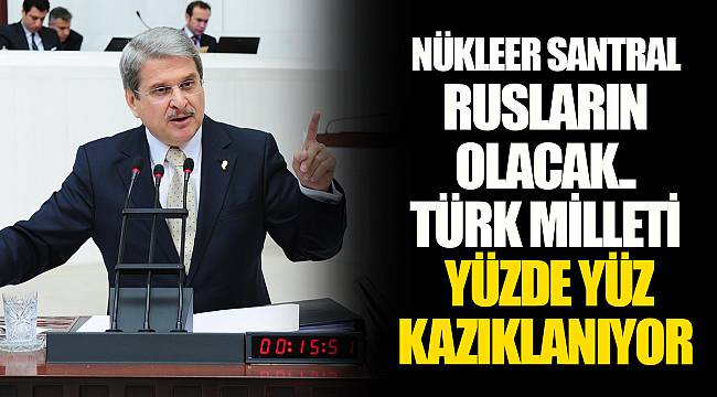 NÜKLEER SANTRAL RUSLARIN OLACAK..TÜRK MİLLETİ YÜZDE YÜZ KAZIKLANIYOR