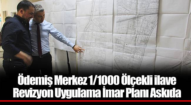 Ödemiş Merkez 1/1000 Ölçekli ilave Revizyon Uygulama İmar Planı Askıda