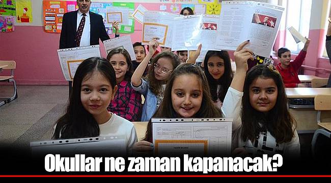 Okullar ne zaman kapanacak?
