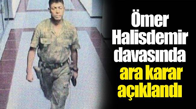 Ömer Halisdemir davasında ara karar açıklandı