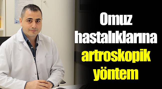 Omuz hastalıklarına artroskopik yöntem