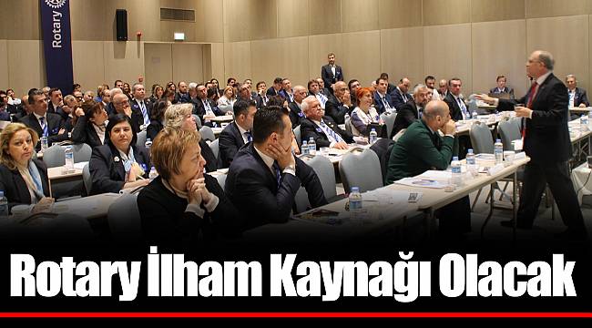 Rotary İlham Kaynağı Olacak