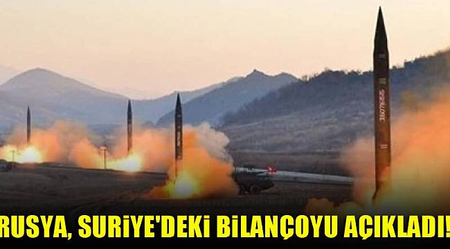 Rusya, Suriye'deki bilançoyu açıkladı!