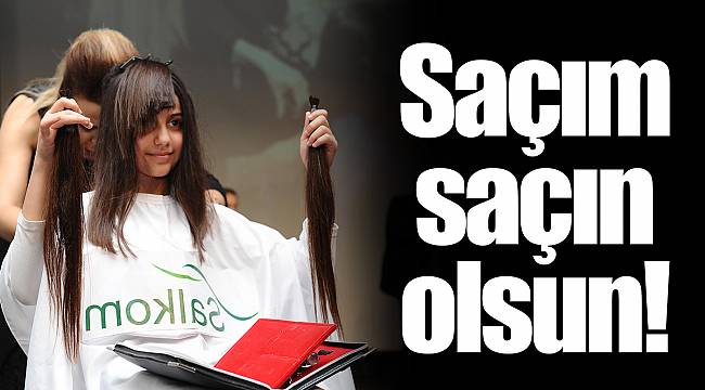 Saçım saçın olsun!