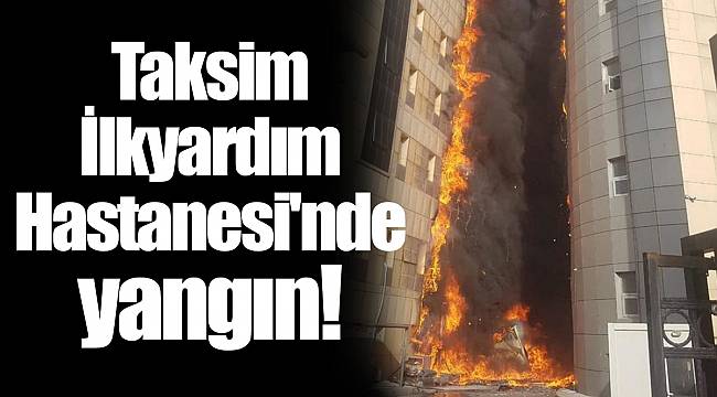 Taksim İlkyardım Hastanesi'nde yangın!