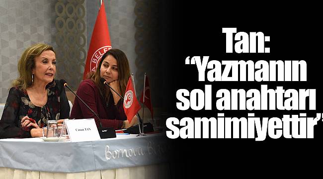 Tan: “Yazmanın sol anahtarı samimiyettir”