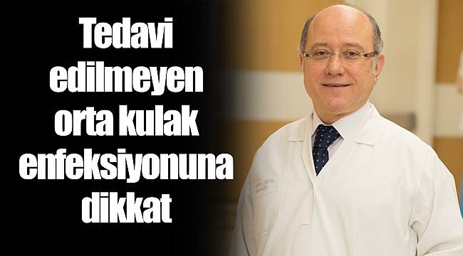 Tedavi edilmeyen orta kulak enfeksiyonuna dikkat