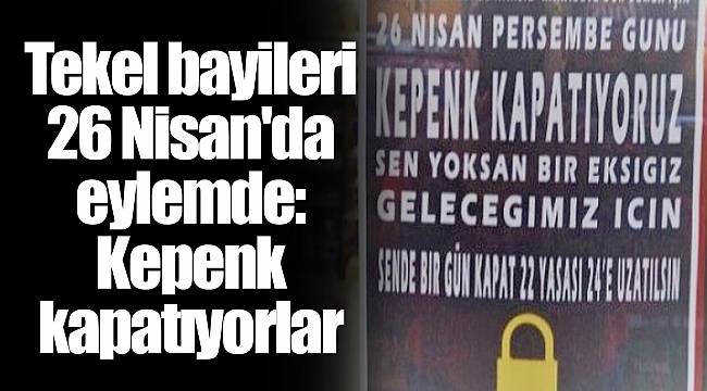 Tekel bayileri 26 Nisan'da eylemde: Kepenk kapatıyorlar