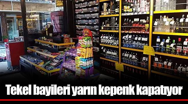 Tekel bayileri yarın kepenk kapatıyor