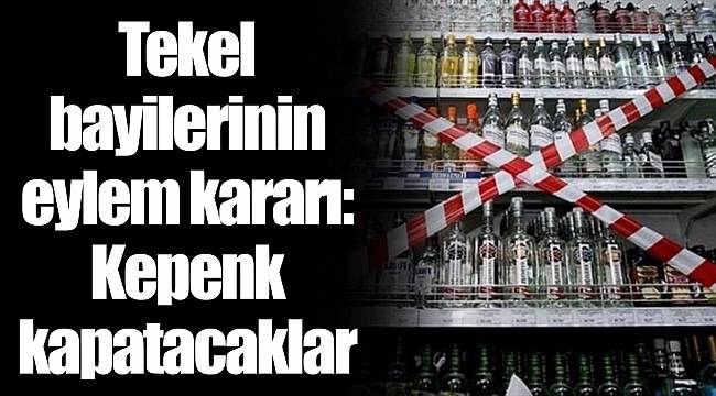 Tekel bayilerinin eylem kararı: Kepenk kapatacaklar