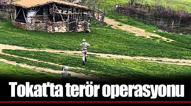 Tokat'ta terör operasyonu