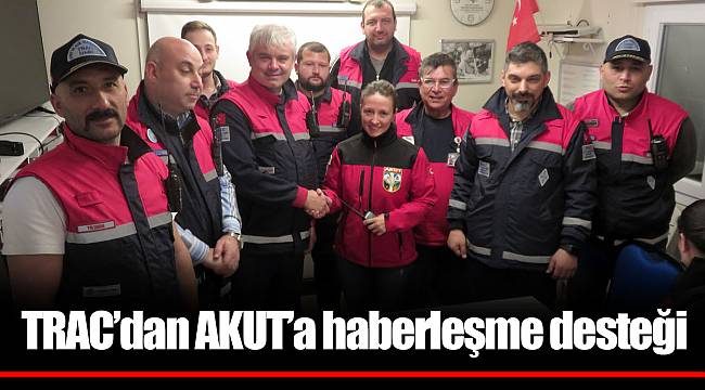 TRAC’dan AKUT’a haberleşme desteği