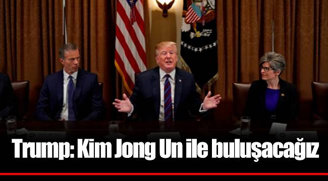 Trump: Kim Jong Un ile buluşacağız