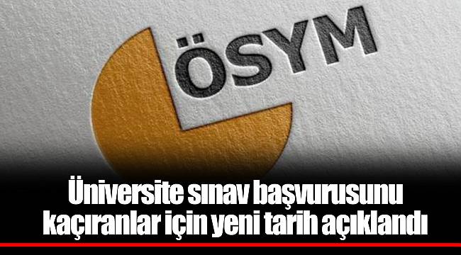 Üniversite sınav başvurusunu kaçıranlar için yeni tarih açıklandı