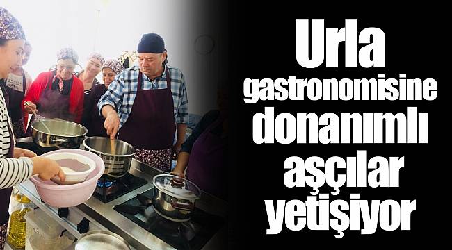 Urla gastronomisine donanımlı aşçılar yetişiyor