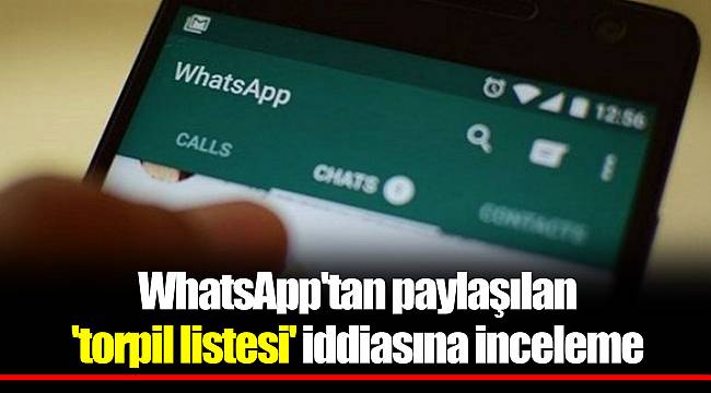 WhatsApp'tan paylaşılan 'torpil listesi' iddiasına inceleme