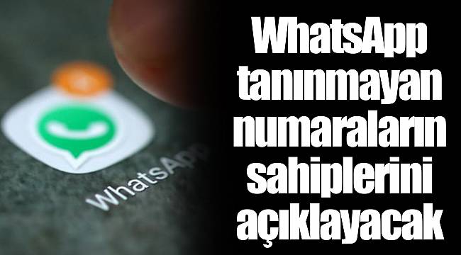 WhatsApp tanınmayan numaraların sahiplerini açıklayacak