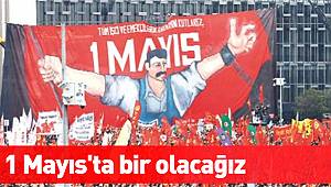 Yarın emekçiler alanlarda: 1 Mayıs'ta bir olacağız