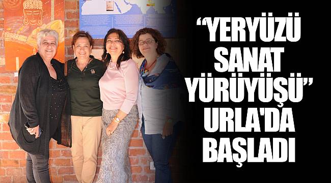 “YERYÜZÜ SANAT YÜRÜYÜŞÜ” URLA'DA BAŞLADI